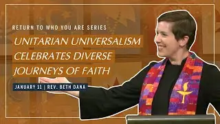 Unitarian Universalism Celebrates Diverse Journeys of Faith | Rev. Beth Dana | UU Sermon 01.12.2026