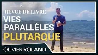 Les Vies Parall&egrave;les des Hommes Illustres de Plutarque, par Olivier Roland