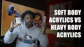 Heavy Body Acrylics vs Soft Body Acrylics - What's the difference????