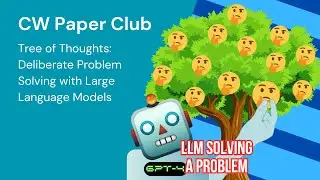 [CW Paper-Club] Tree of Thoughts: Deliberate Problem Solving with Large Language Models