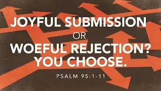 Joyful Submission or Woeful Rejection? &ndash; Pastor Wade Kuhlewind (Sunday Evening Service 11/17/2024)
