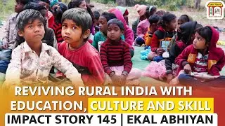 Ekal Abhiyan : Reviving Rural India with Education, Culture and Skill&nbsp;Development | Village Story