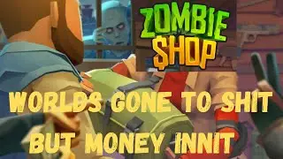 ZOMBIE SHOP - WORLDS GONE TO SH*T BUT WHO CARES MONEY TIME (Gameplay) (with Commentary)