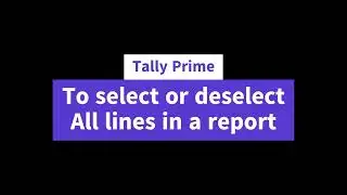 To select or deselect all lines in a report in 