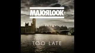 Major Look - Too Late (DnB)