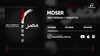 Sina Parsian ft Parastoo - Moser ( سينا پارسيان - مصر )