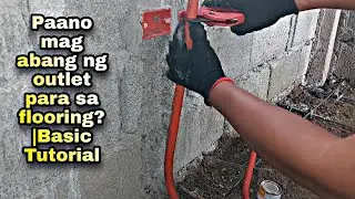Paano mag abang ng outlet para sa flooring? |Basic Tutorial