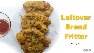 Leftover Bread Fritter By A-One Tasty Treats