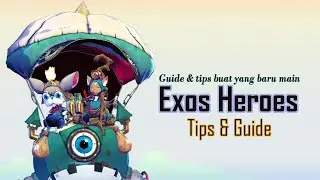 EXOS HEROES - Guide & Tips buat yang baru main