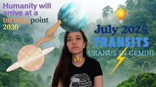 Major changes happening in July 2025 / over the next 8 years - Uranus in Gemini transit/impact