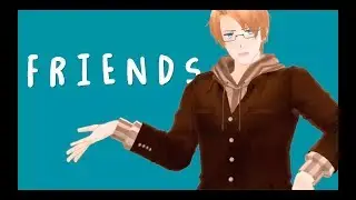 【APH MMD】FRIENDS