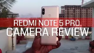Redmi Note 5 Pro Camera Review with Camera Samples in all conditions