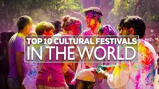 Exploring Top 10 Cultural Festivals in the World | Traditional Celebrations
