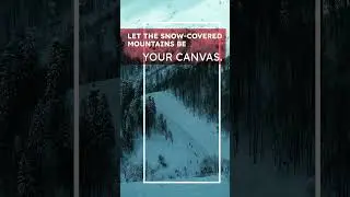 Let the snow-covered mountains be your canvas!