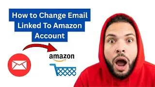 How to Change Email Linked To Amazon Account