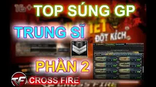 Hoài niệm Đột Kích | TOP những khẩu súng GP trung sĩ phần 2 - Đâu mới là huyền thoại