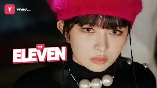 [📌] IVE - 'Eleven' | Center Distribution