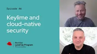The Level Up Hour (E46): Keylime and cloud-native security