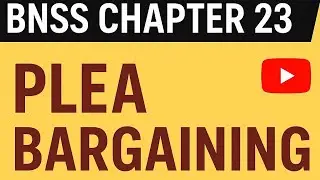 BNSS Chapter 23: Plea Bargaining Explained | Complete Analysis, Summary & Key Points for Exam