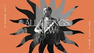 All Things New (Live) - Music Video