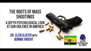 The Roots of Mass Shootings: A Depth Psychological Look at Gun Violence in America (2013)