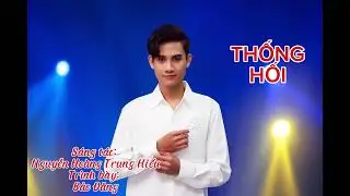 THỐNG HỐI (Ca sĩ Bảo Đăng)