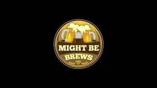 Might Be Brews S2E1 