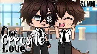 Our Opposite Love | Gacha Life Mini Movie | Gay Glmm |