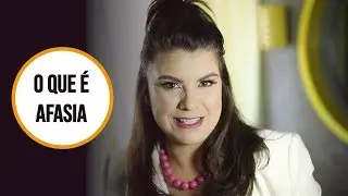 O QUE É AFASIA?