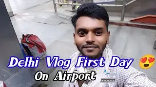 Dehli Vlog First Day On Airport 🛬 #delhi #myfirstvlog #delhistreetfood #ghumakkarbhojpuriya#mumbai