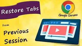 How to Restore Previous Tabs in Chrome: Get Back Last Session & Webpages
