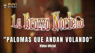 La Brazza Norteña - Palomas Que Andan Volando (Video Oficial 2024)