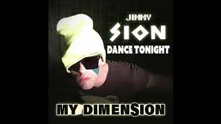 Jimmy Sion - Dance Tonight (DimenSion Version) (Audio)