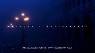 &oslash;neheart x reidenshi - snowfall (tiktok ver.)