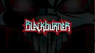 Blackburner - Feel the Burn (Commercial) [Dubstep]