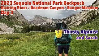 Sequoia National Park Backpack Day 3 (Roaring River/ Deadman Canyon/ Ranger Meadow)- August 17, 2023