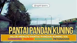 Jalur Menuju PANTAI PANDAN KUNING Via Gombong Puring Kuwarasan Petanahan
