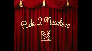 B-ahwe - Ride 2 Nowhere (Official Video)