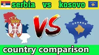Serbia vs Kosovo Country Comparison 2023 | Serbia | Kosovo | Country Comparison 