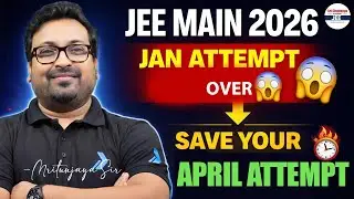 JEE Main 2026 Jan Attempt OVER 😌 Save Your April Attempt 🔥Strategy for April Attempt & JEE Advanced