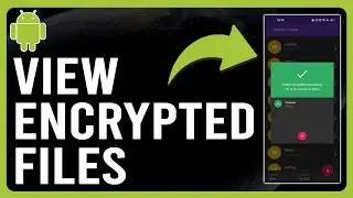 How to View Encrypted Files on Android (How to Open Encrypted Files on Android)