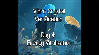 Genshin Impact - Version 3.5 Vibro-Crystal Verification Day 4: Energy Vitalization Challenge