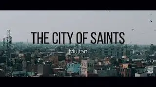 Multan || The City of Saints (Cinematic)