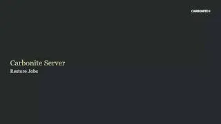 Carbonite Server: Restore Jobs