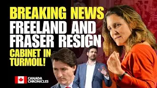 Trudeau&rsquo;s Cabinet in CHAOS? Chrystia Freeland and Sean Fraser Resign Amid Growing Crisis