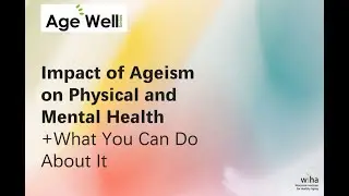 AWS: Impact of Ageism on Physical and Mental Health