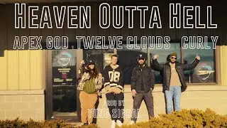 Heaven Outta Hell - Feat. Apex God, Curly, Twelve Clouds (Music Video)