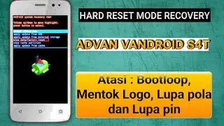 Cara Hard Reset Advan S4T Lewat Recovery Mode