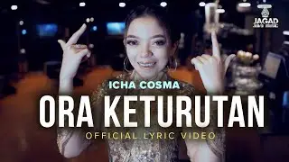Icha Cosma - Ora Keturutan (Official Lyric Video)