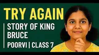 Try Again | Story of King Bruce | Poorvi | Class 7 #englishpoemrecitation